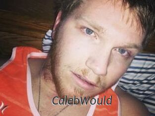 CalebWould