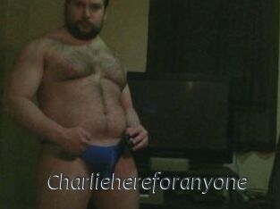 Charliehereforanyone